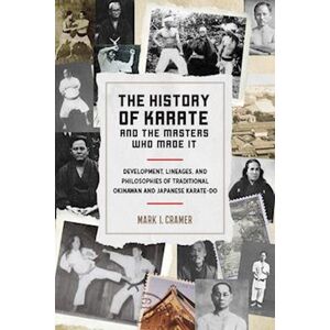 Mark I. Cramer History Of Karate And The Masters Who Made It