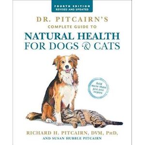 Richard H. Pitcairn Dr. Pitcairn'S Complete Guide To Natural Health For Dogs & Cats (4th Edition)