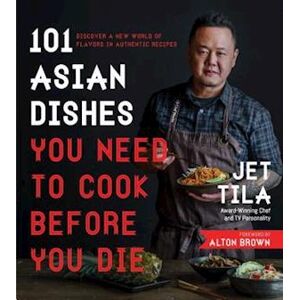 Jet Tila 101 Asian Dishes You Need To Cook Before You Die