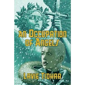 Lavie Tidhar An Occupation Of Angels