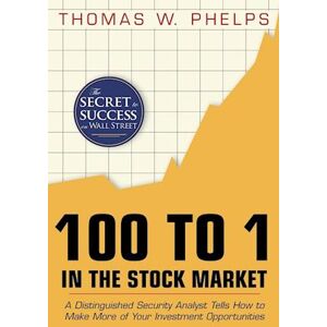 Thomas William Phelps 100 To 1 In The Stock Market