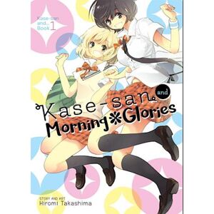 Hiromi Takashima Kase-San And Morning Glories (Kase-San And... Book 1)