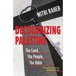 Mitri Raheb Decolonizing Palestine