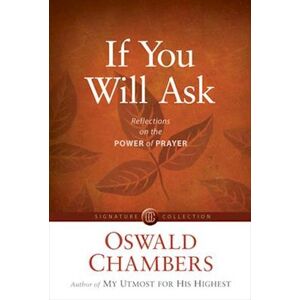 Oswald Chambers If You Will Ask