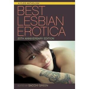 The Best Lesbian Erotica Of The Year - 20th Anniversary Edition