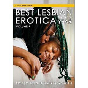 Best Lesbian Erotica Of The Year, Volume 7