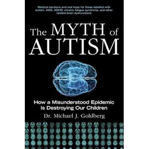 Michael J. Goldberg The Myth Of Autism
