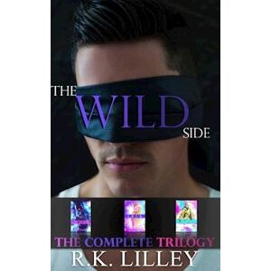 R. K. Lilley The Wild Side Trilogy