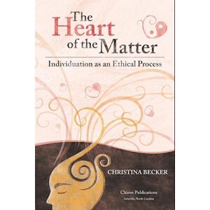 Becker The Heart Of The Matter- Individuation As An Ethical Process, 2nd Edition