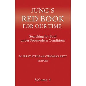 Thomas Arzt Jung'S Red Book For Our Time: Searching For Soul Under Postmodern Conditions Volume 4
