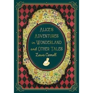 Lewis Carroll Alice'S Adventures In Wonderland And Other Tales