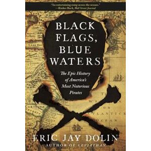 Eric Jay Dolin Black Flags, Blue Waters