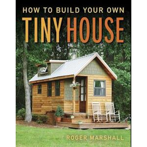 Marshall How To Build Your Own Tiny House