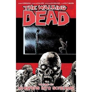 Robert Kirkman The Walking Dead Volume 23: Whispers Into Screams