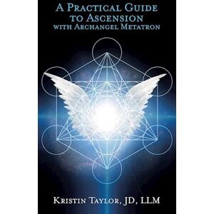 Taylor A Practical Guide To Ascension With Archangel Metatron