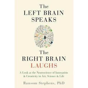 Ransom Stephens The Left Brain Speaks, The Right Brain Laughs