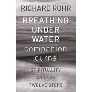 Richard Rohr Breathing Under Water Companion Journal