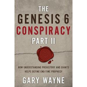 Gary Wayne The Genesis 6 Conspiracy Part Ii