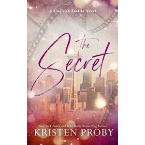 Kristen Proby The Secret: A Single In Seattle Novel