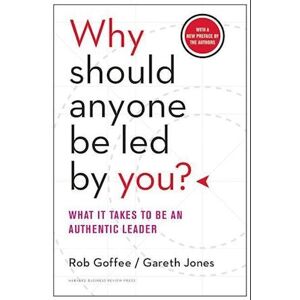 Rob Goffee Why Should Anyone Be Led By You? With A New Preface By The Authors