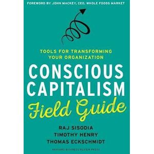 Timothy Henry Conscious Capitalism Field Guide