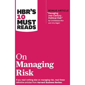 Harvard Business Review Hbr'S 10 Must Reads On Managing Risk (With Bonus Article 