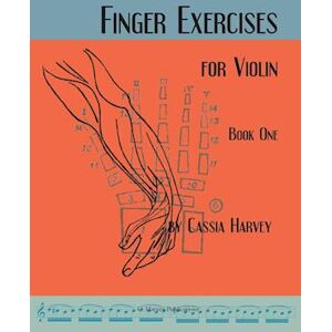 Cassia Harvey Finger Exercises For The Violin, Book One