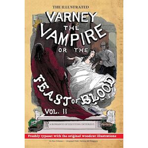 Thomas Preskett Prest The Illustrated Varney The Vampire; Or, The Feast Of Blood - In Two Volumes - Volume Ii