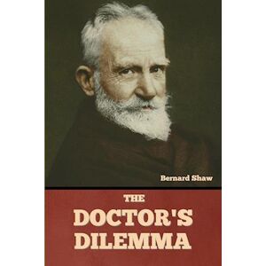 Bernard Shaw The Doctor'S Dilemma