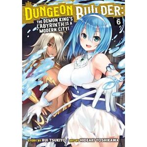 Rui Tsukiyo Dungeon Builder: The Demon King'S Labyrinth Is A Modern City! (Manga) Vol. 6