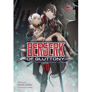 Isshiki Ichika Berserk Of Gluttony (Light Novel) Vol. 7