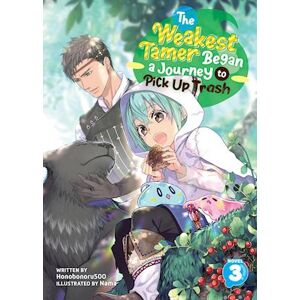 Honobonoru500 The Weakest Tamer Began A Journey To Pick Up Trash (Light Novel) Vol. 3