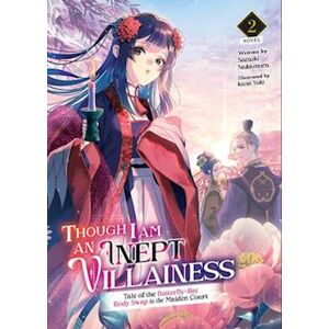 Satsuki Nakamura Though I Am An Inept Villainess: Tale Of The Butterfly-Rat Body Swap In The Maiden Court (Light Novel) Vol. 2