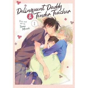 Tama Mizuki Delinquent Daddy And Tender Teacher Vol. 1