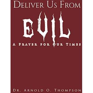 Dr. Arnold Thompson O. Deliver Us From Evil