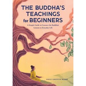 Emily Griffith Burke The Buddha'S Teachings For Beginners