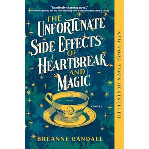 Breanne Randall The Unfortunate Side Effects Of Heartbreak And Magic