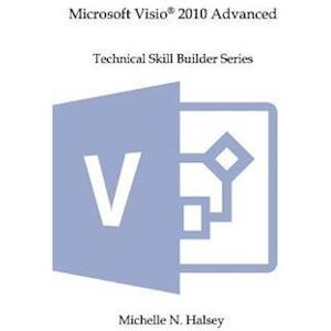 Michelle N. Halsey Microsoft Visio 2010 Advanced