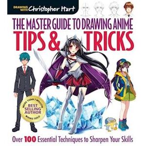 Christopher Hart The Master Guide To Drawing Anime: Tips & Tricks