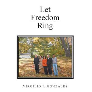 Virgilio I. Gonzales Let Freedom Ring