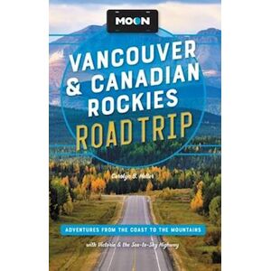 Carolyn Heller Moon Vancouver & Canadian Rockies Road Trip (Third Edition)