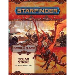 Mark Moreland Starfinder Adventure Path: Solar Strike (Dawn Of Flame 5 Of 6)