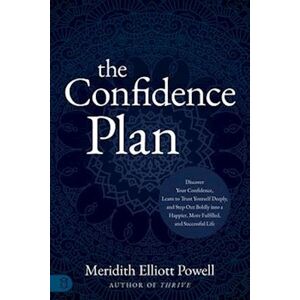 Meridith Elliott Powell Mba Csp The Confidence Plan: A Guided Journal: Discover Your Confidence, Learn To Trust Yourself Deeply, And Step Out Boldly Into A Happier, More Fulfilled An