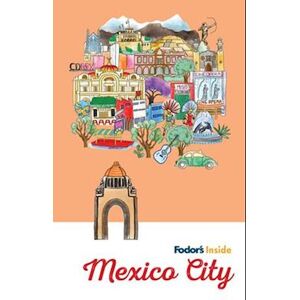 Fodor's Travel Guides Fodor'S Inside Mexico City