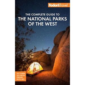 Fodor's Travel Guides Fodor'S The Complete Guide To The National Parks Of The West