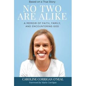 Caroline Corrigan O'neal No Two Are Alike: Faith, Family, And Encountering God