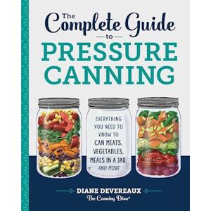 Diane Devereaux -. The Canning Diva The Complete Guide To Pressure Canning