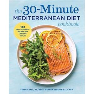 Deanna Segrave-Daly The 30-Minute Mediterranean Diet Cookbook