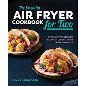 Gina Kleinworth The Essential Air Fryer Cookbook For Two