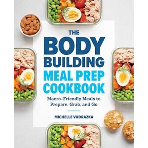 Michelle Vodrazka The Bodybuilding Meal Prep Cookbook